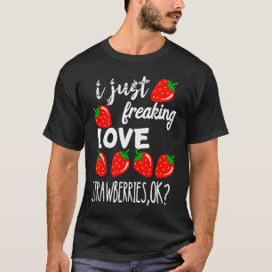 T-shirt Framboise sucrée Je Freaking Love Strawberries