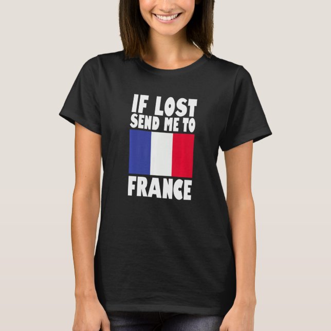 T-shirt France Flag Design  If lost send me to France Prem (Devant)