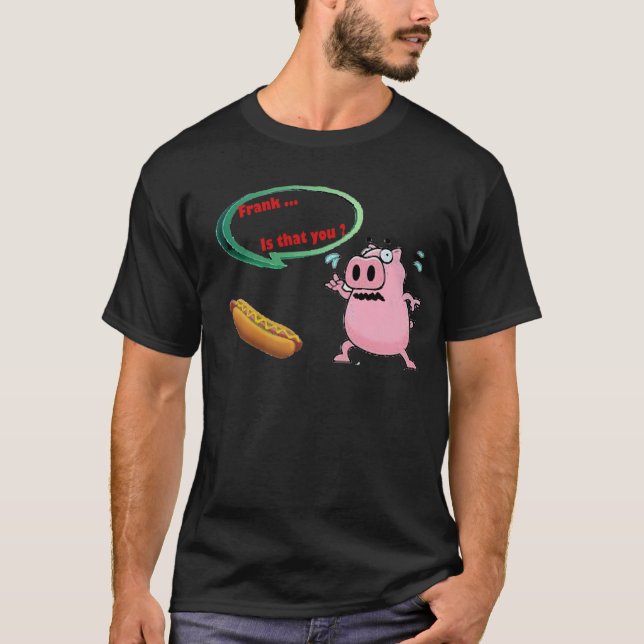 T-shirt Frank... c'est toi ? Amoureux du barbecue de porc  (Devant)