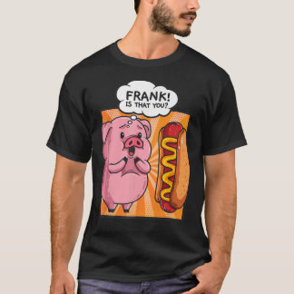 T-shirt Frank Is That