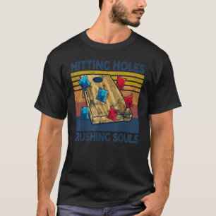 T-shirt Frapper des trous et écraser des âmes Cornhole