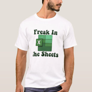 T-shirt Freak In The Sheets - Excel Spreadsheet Lover Meme