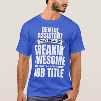 T-shirt Freakinx27 Awesome Dental Assistant Dentil Citatio