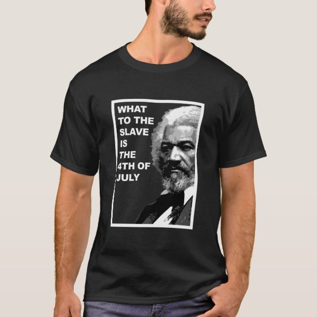 T-shirt FREDERICK DOUGLASS - Ce qui à l'esclave (Devant)