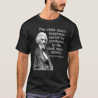 T-shirt Frederick Douglass Happiness Ne Peut Pas Être Ache