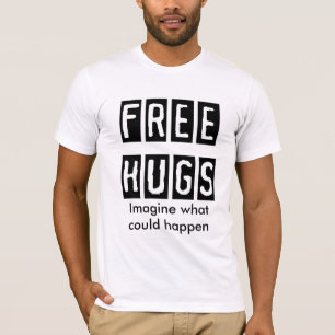 T-shirt FREE-HUGS, imaginent ce qui pourrait se produire