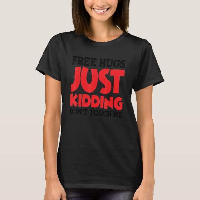 T-shirt Free Hugs Just Kidding Don't Touch Me_20 (Devant)