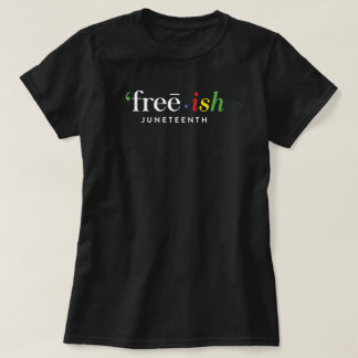 T-shirt 'free ・ ish JUNETEENTH