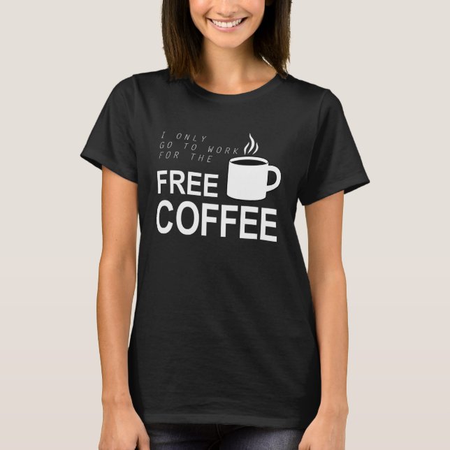 T-shirt Free Work Coffee (Devant)