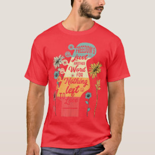 T-shirt Freedom's Just Another Word For Nothing Left To Lo