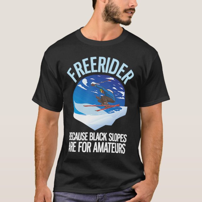 T-shirt Freerider Because Black Slopes Are For Amateurs  1 (Devant)
