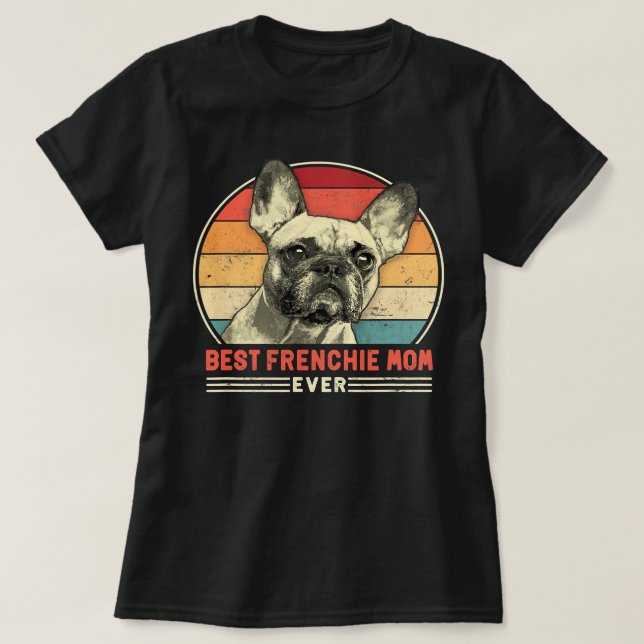T-shirt French Buldog Frenchie Dog Meilleur Frenchie Maman (Design devant)