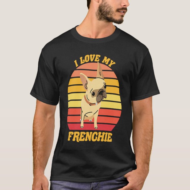 T-shirt French Bull Dog  I love my Frenchie  Frenchie      (Devant)
