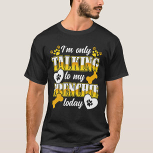 T-shirt French Bulldog Je Ne Parle Qu'À Mon Propre Françai