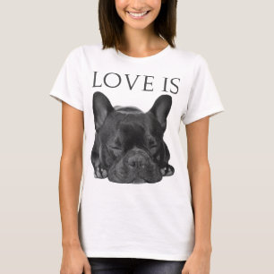 T-shirt French Bulldog Love Is Cute Frenchie Dog Mom Dons