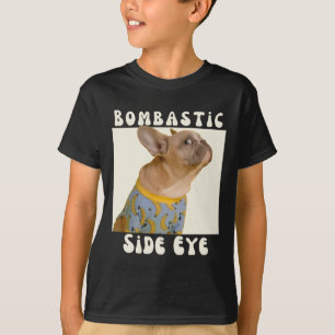 T-shirt French Bulldog Sarcastique Dire Bombastic Side Eye