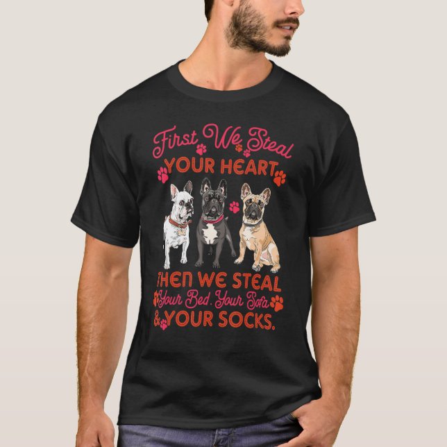 T-shirt French Bulldog Steal Your Heart Steal Your Bed Sof (Devant)
