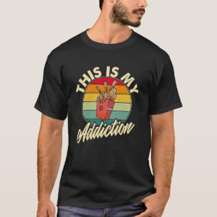 T-shirt French Fries est ma dépendance frites frites frite
