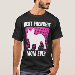 T-shirt French Mom Ever French Bulldog French Mommy Mother