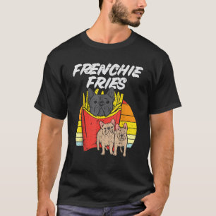T-shirt Frenchie Fries Funny French Bulldog Pet Amoureux d