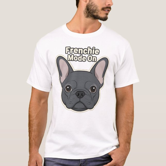 T-shirt Frenchie Mode On Cute French Bulldog Illustration (Devant)