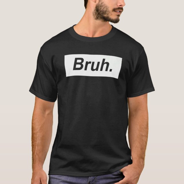 T-shirt Frère de définition Bruh (Devant)