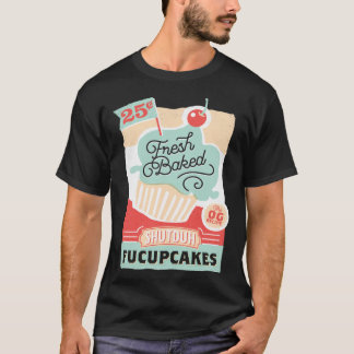 T-shirt Fresh Baked Shutduh Fucupcakes  Bakery Cupcake Swe
