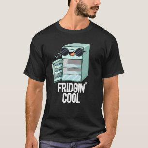 T-shirt Fridgin Cool Funny Réfrigérateur Pun Dark BG