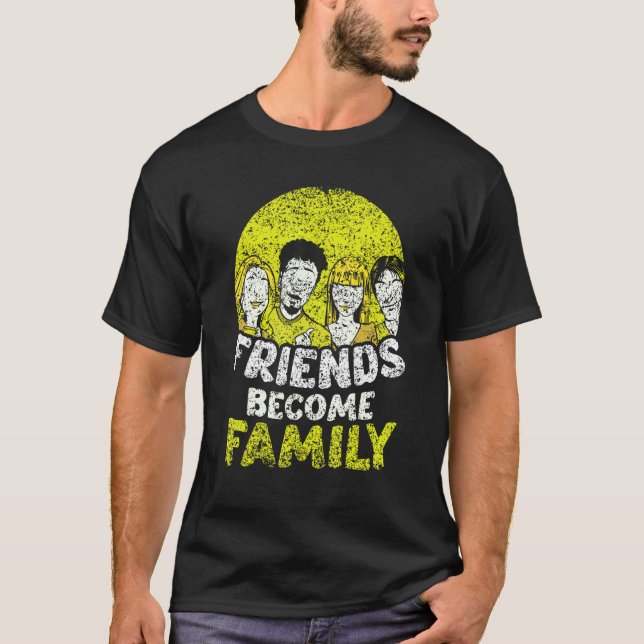 T-shirt Friends Become Family Sayings Relatives Sarcastic  (Devant)