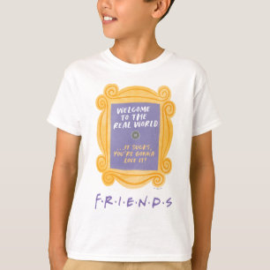 T-shirt FRIENDS™ Citation Bienvenue dans le Monde Réel