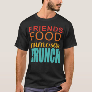 T-shirt Friends Food Mimosas Brunch vintage