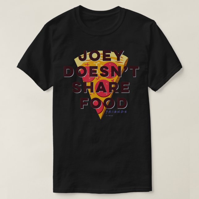 T-shirt Friends Joey Doesnt Share Food ext Pizza (Design devant)