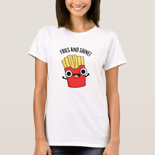 T-shirt Fries Et Brillantes Puns De Nourriture Drôle (Devant)