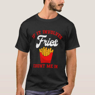 T-shirt Fries frites chips frites de pommes de terre frite