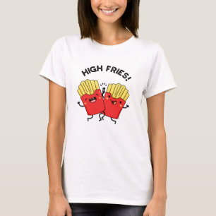 T-shirt Fries High Funny Friend Puns