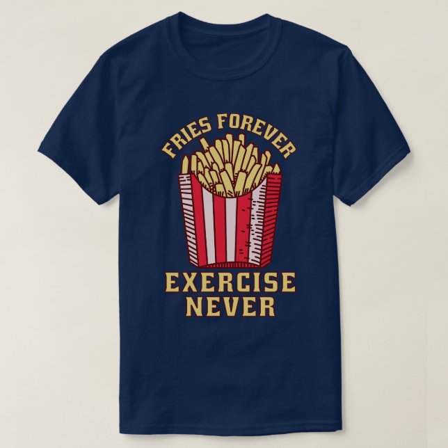 T-shirt Fries pour jamais régime alimentaire ne jamais (Design devant)