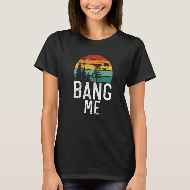 T-shirt Frisbee Golf Bang me  Disc Golf (Devant)
