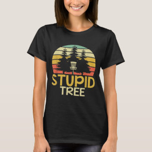 T-shirt Frisbee Golf Stupid Tree Disc Golf