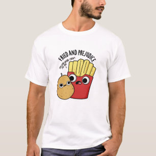 T-shirt Frit Et Préjudice Funny Fries Pun