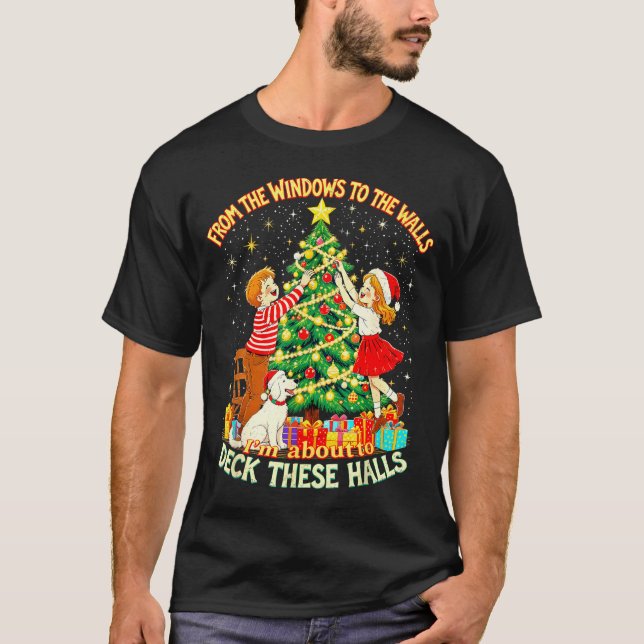 T-shirt From The Windows To Walls Deck These Halls Christm (Devant)
