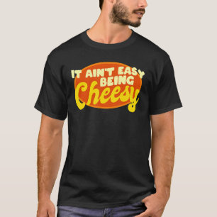 T-shirt Fromage Aliments Pun Il n'est pas facile d'être Ch