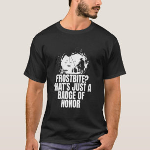 T-shirt Frostbote C'est Juste Un Badge D'Honneur Pêche Sur