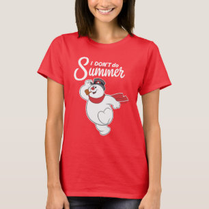 T-shirt Frosty the Snowman™   I Don't Do Summer