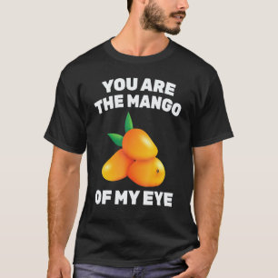 T-shirt Fruit - Vous êtes la mangue de mon oeil - Végétari
