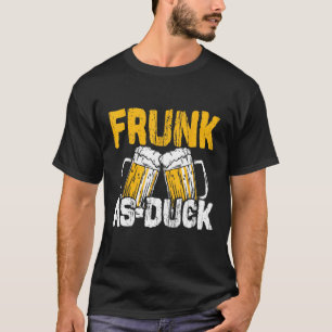 T-shirt Frunk As Duck Drinker Boire Amusant Drunk Alcool