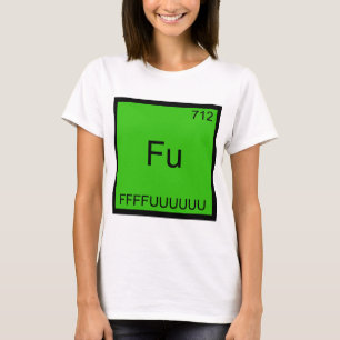 T-shirt Fu - FFFUUUUUUU Funny Element Mème Chimie Tee
