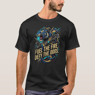 T-shirt Fuel The Fire Defy The Odds Tiger Never Quench The