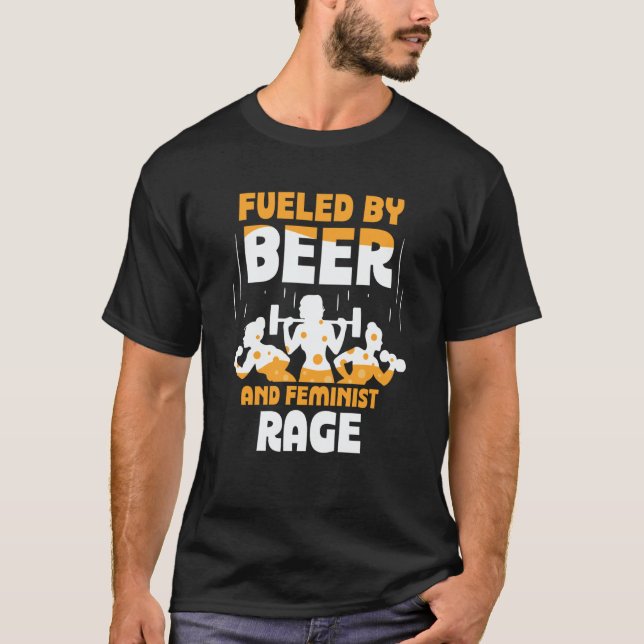 T-shirt Fueled By Beer And Feminist Rage Feminism Womens R (Devant)