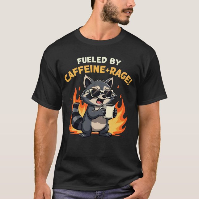 T-shirt Fueled by Caffeine and Rage Raccoon Coffee Lover  (Devant)