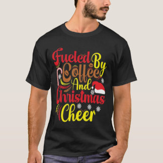 T-shirt Fueled by coffee and Christmas cheer friend